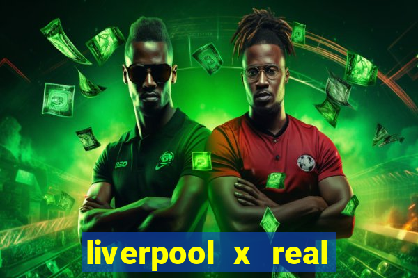 liverpool x real madrid futemax