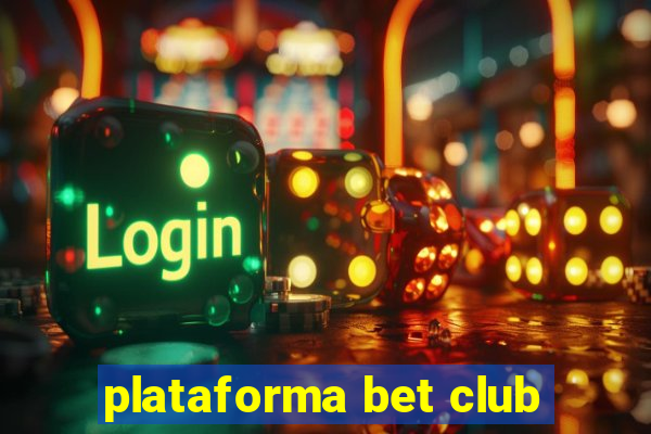 plataforma bet club