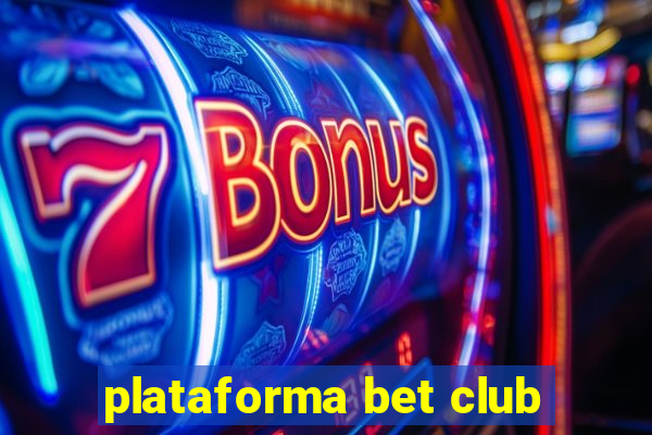 plataforma bet club