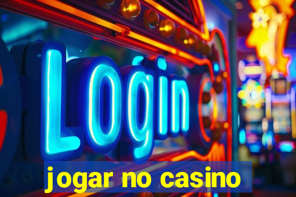 jogar no casino