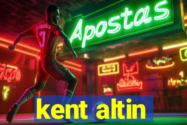 kent altin