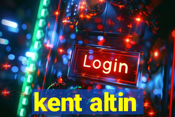 kent altin