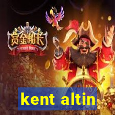 kent altin