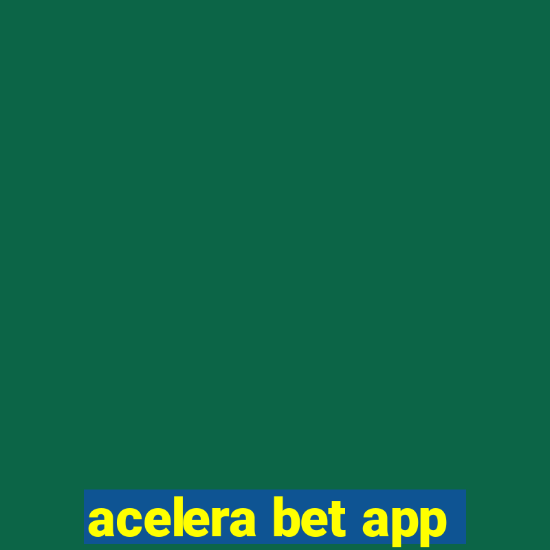 acelera bet app