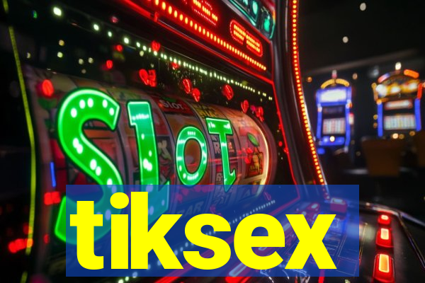 tiksex