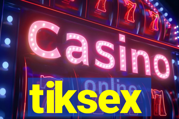 tiksex