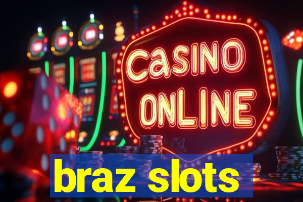 braz slots