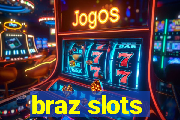 braz slots