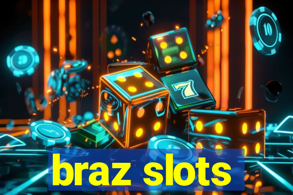 braz slots