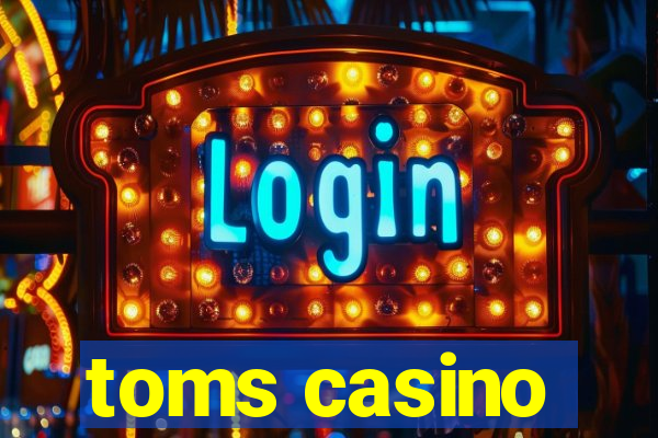 toms casino