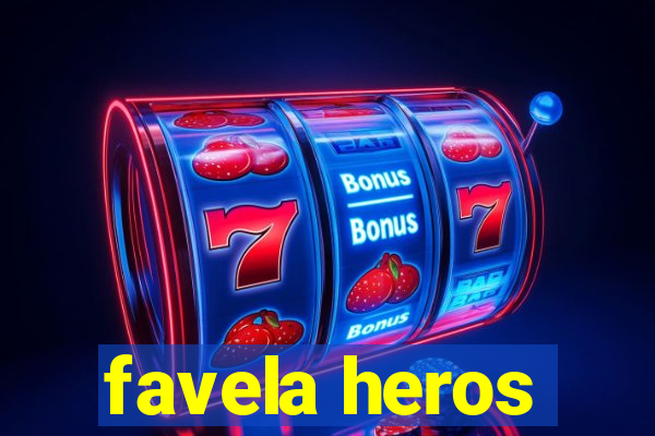 favela heros