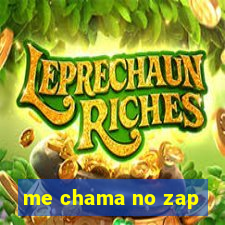 me chama no zap