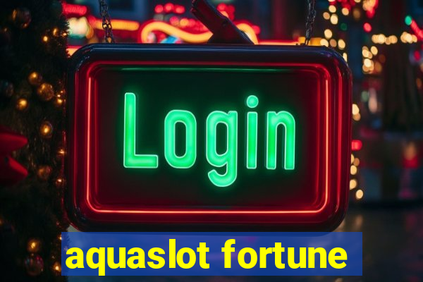 aquaslot fortune