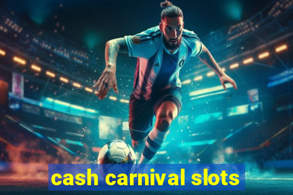 cash carnival slots