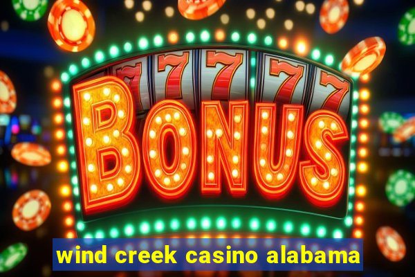 wind creek casino alabama