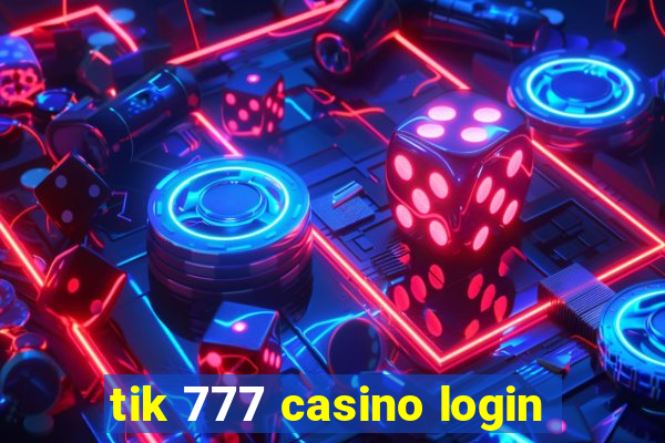 tik 777 casino login