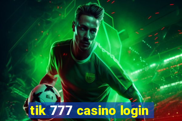 tik 777 casino login