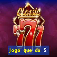 jogo que da 5 rodadas gratis