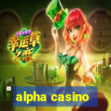 alpha casino