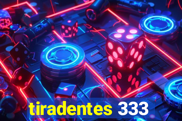 tiradentes 333