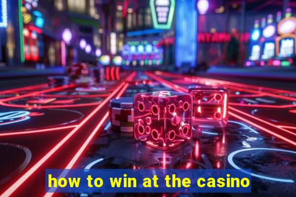 how to win at the casino