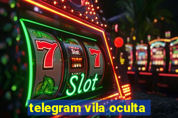 telegram vila oculta