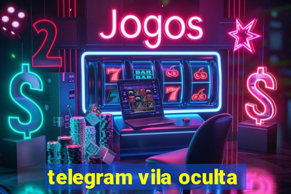 telegram vila oculta