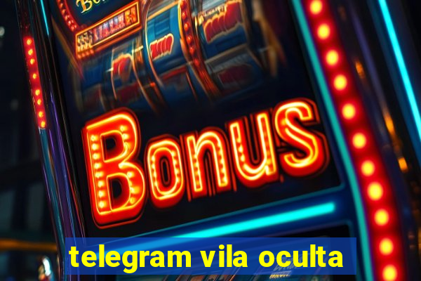 telegram vila oculta