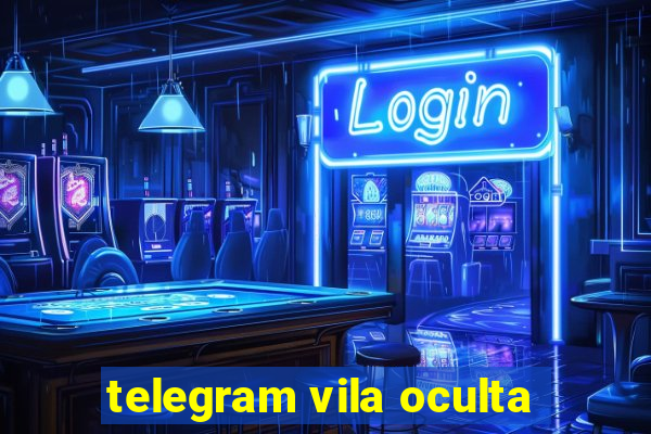 telegram vila oculta