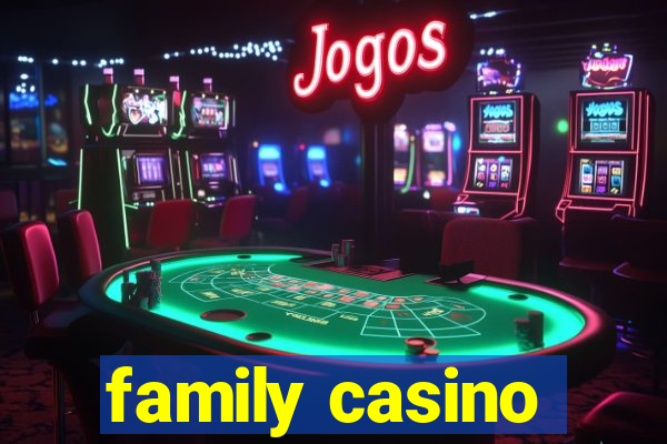 family casino