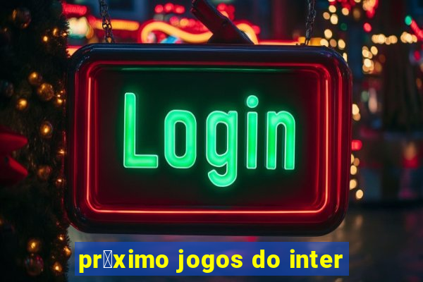 pr贸ximo jogos do inter