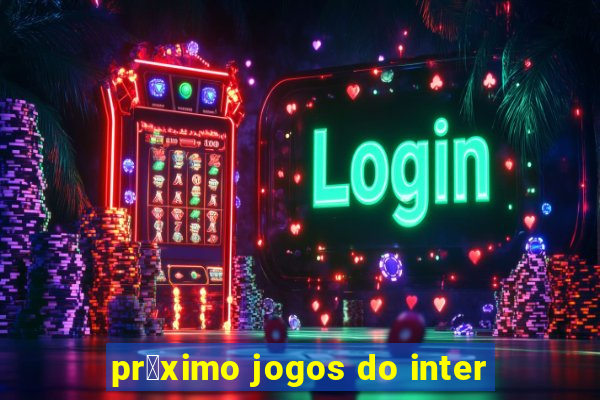 pr贸ximo jogos do inter