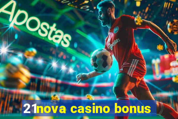 21nova casino bonus