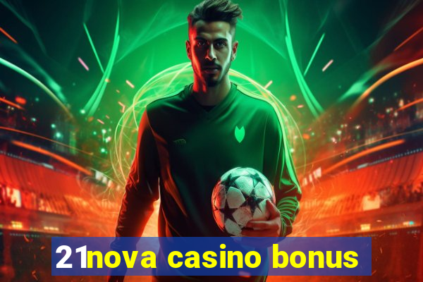 21nova casino bonus