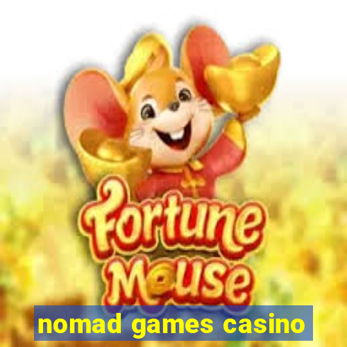 nomad games casino