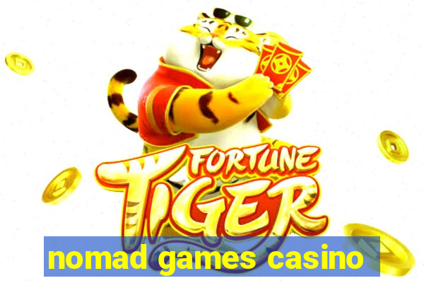 nomad games casino