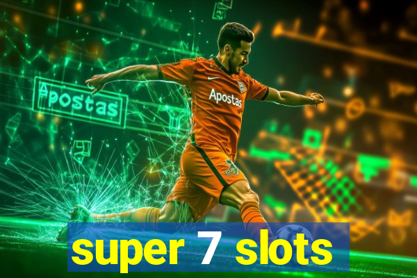 super 7 slots