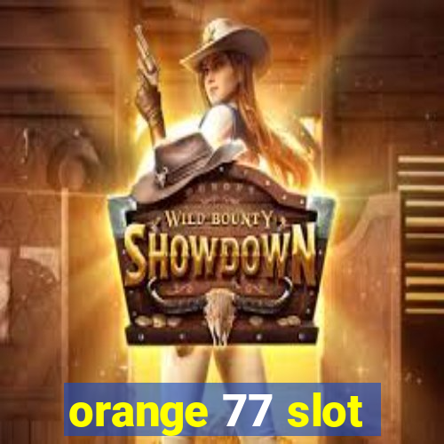 orange 77 slot