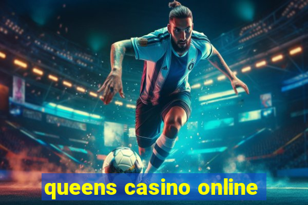 queens casino online