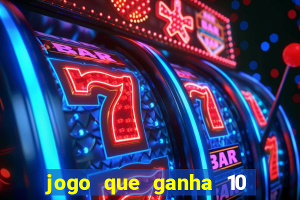 jogo que ganha 10 reais no cadastro