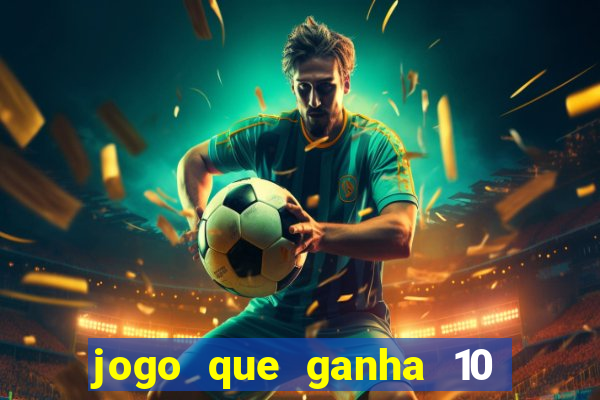 jogo que ganha 10 reais no cadastro