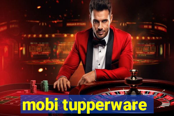 mobi tupperware