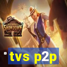 tvs p2p