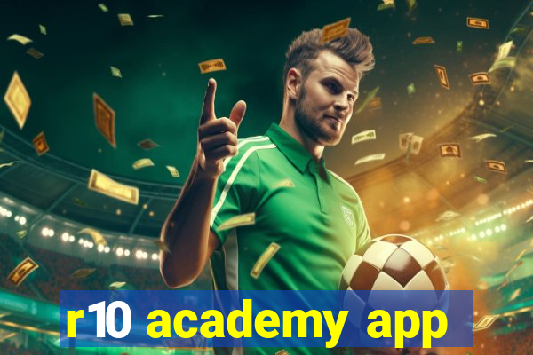 r10 academy app