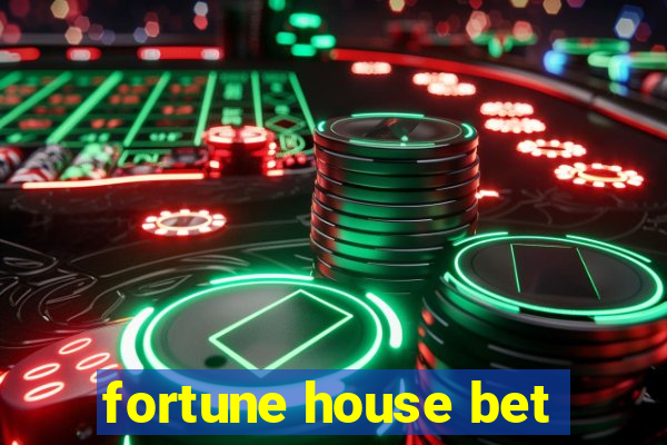 fortune house bet