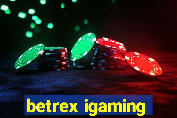 betrex igaming