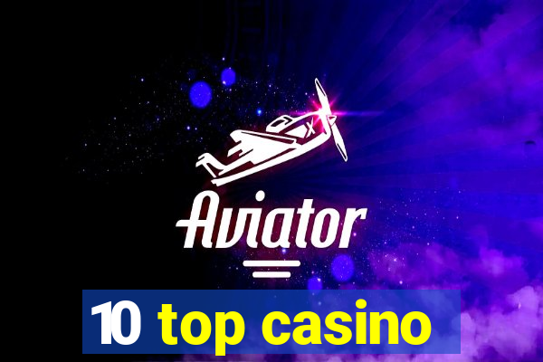 10 top casino