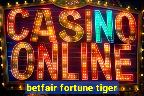 betfair fortune tiger