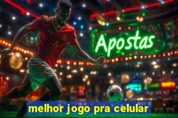 melhor jogo pra celular