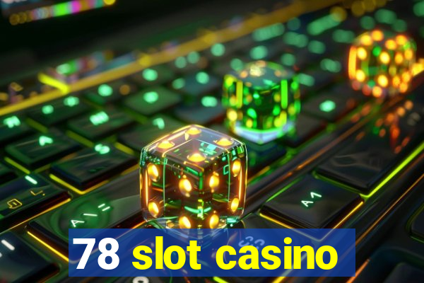 78 slot casino